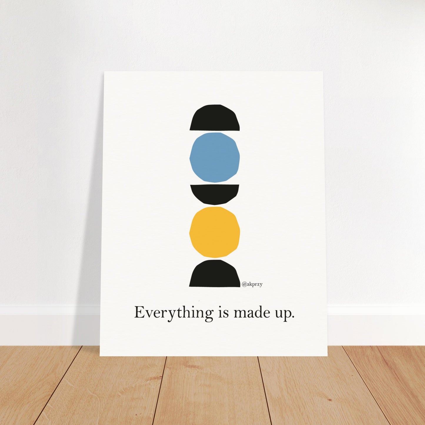 Museum-Quality Matte Paper Poster - Everything is Made Up