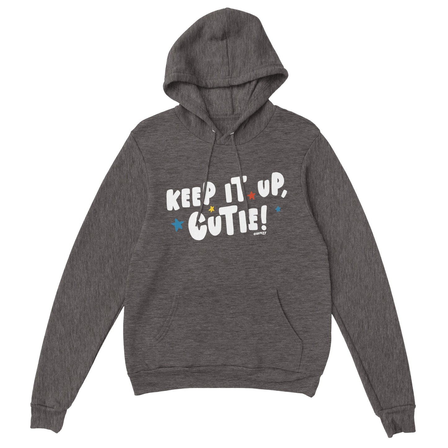 Premium Unisex Pullover Hoodie - Colors, Keep it up, Cutie