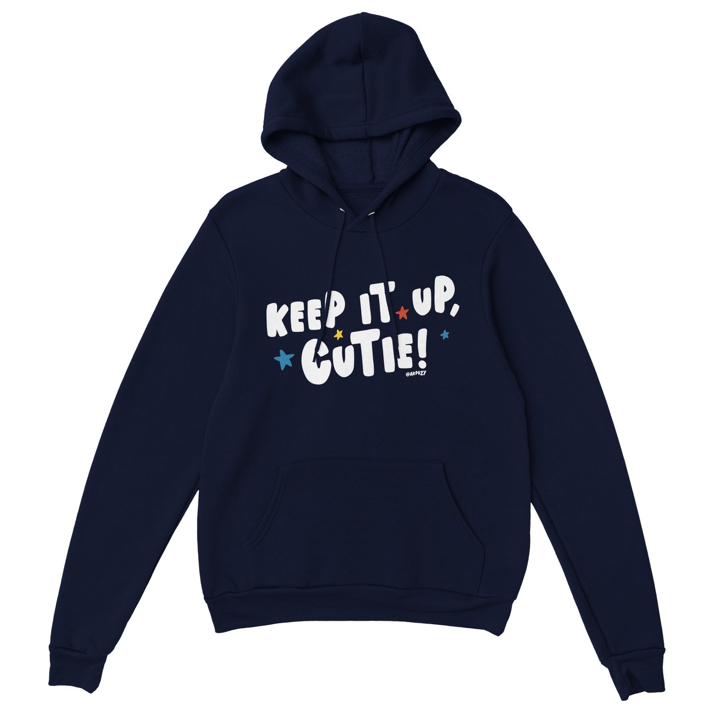 Premium Unisex Pullover Hoodie - Colors, Keep it up, Cutie
