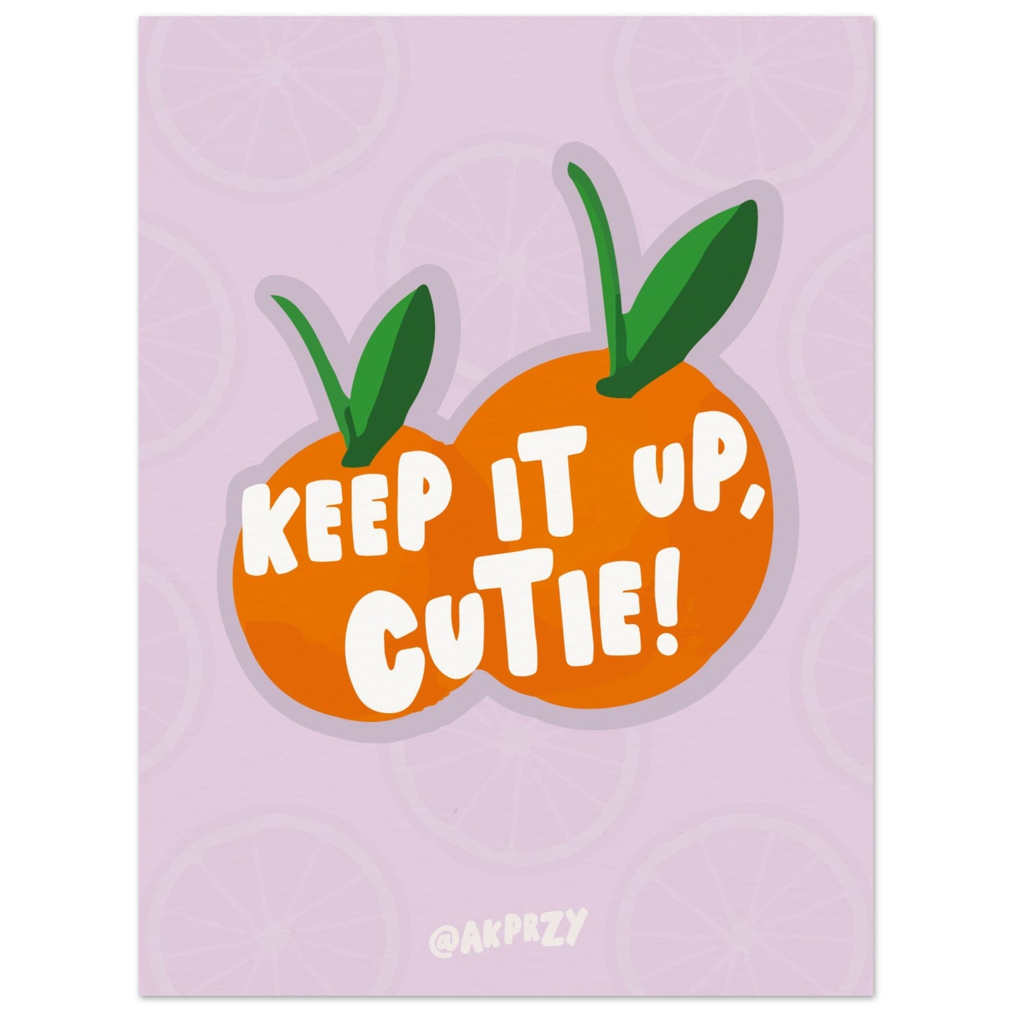 Museum-Quality Matte Paper Poster - Keep it up, Cutie!