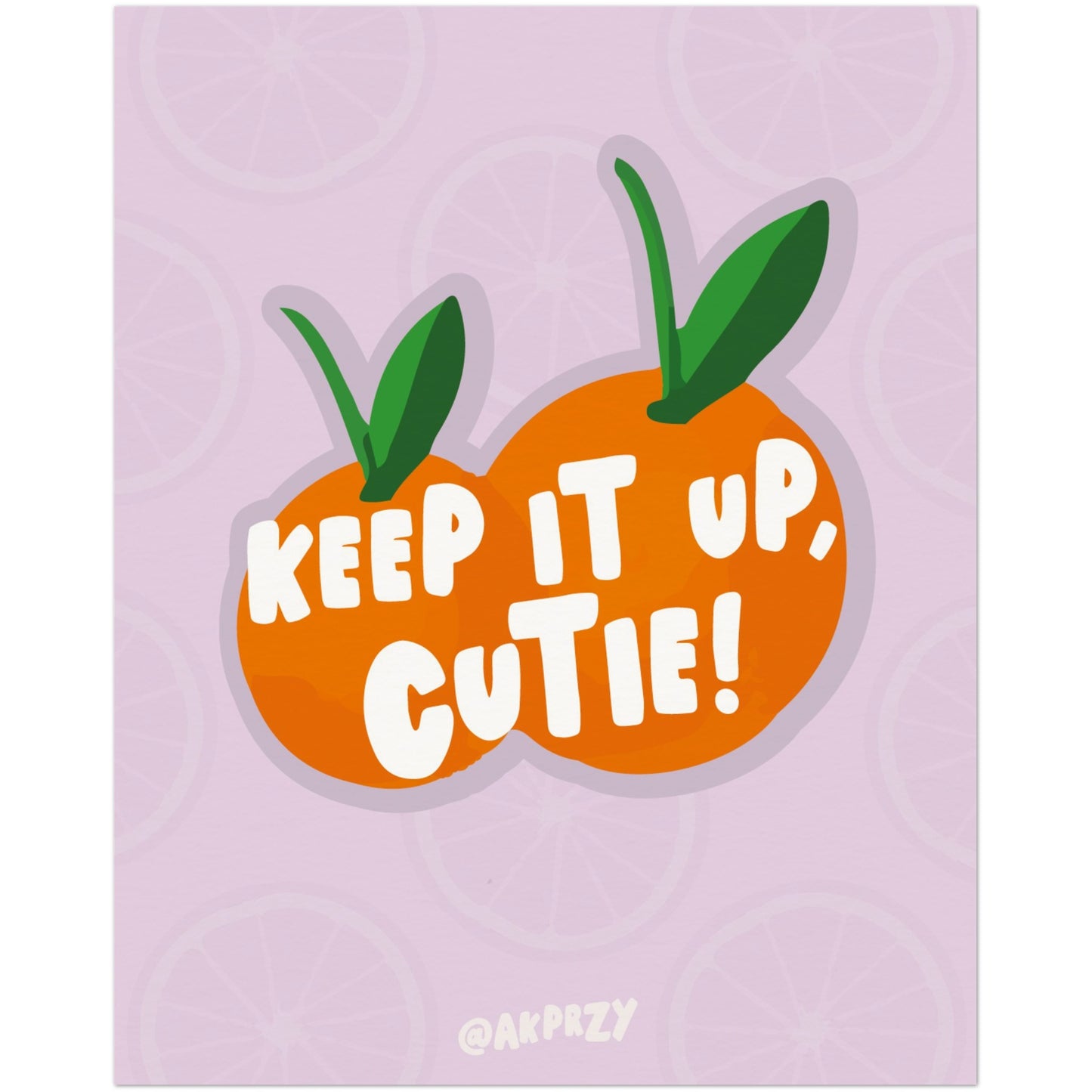 Museum-Quality Matte Paper Poster - Keep it up, Cutie!