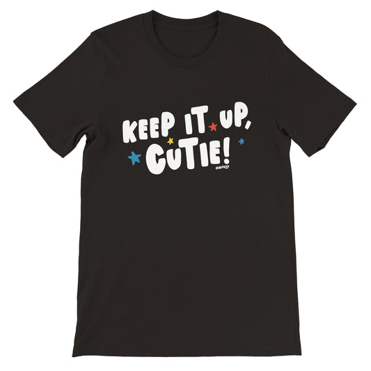 Premium Unisex Crewneck T-shirt - Keep it up, Cutie
