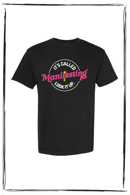 IT'S CALLED MANIFESTING TSHIRT