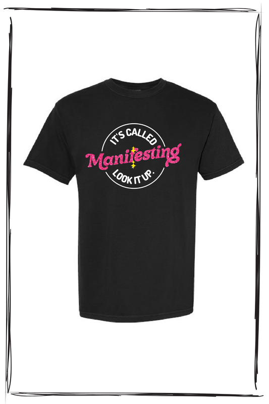 IT'S CALLED MANIFESTING TSHIRT